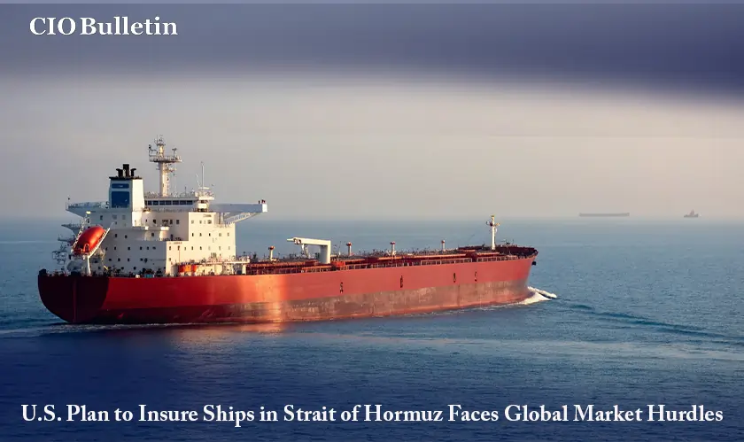 U.S. Plan to Insure Ships in Strait of Hormuz Faces Global Market Hurdles